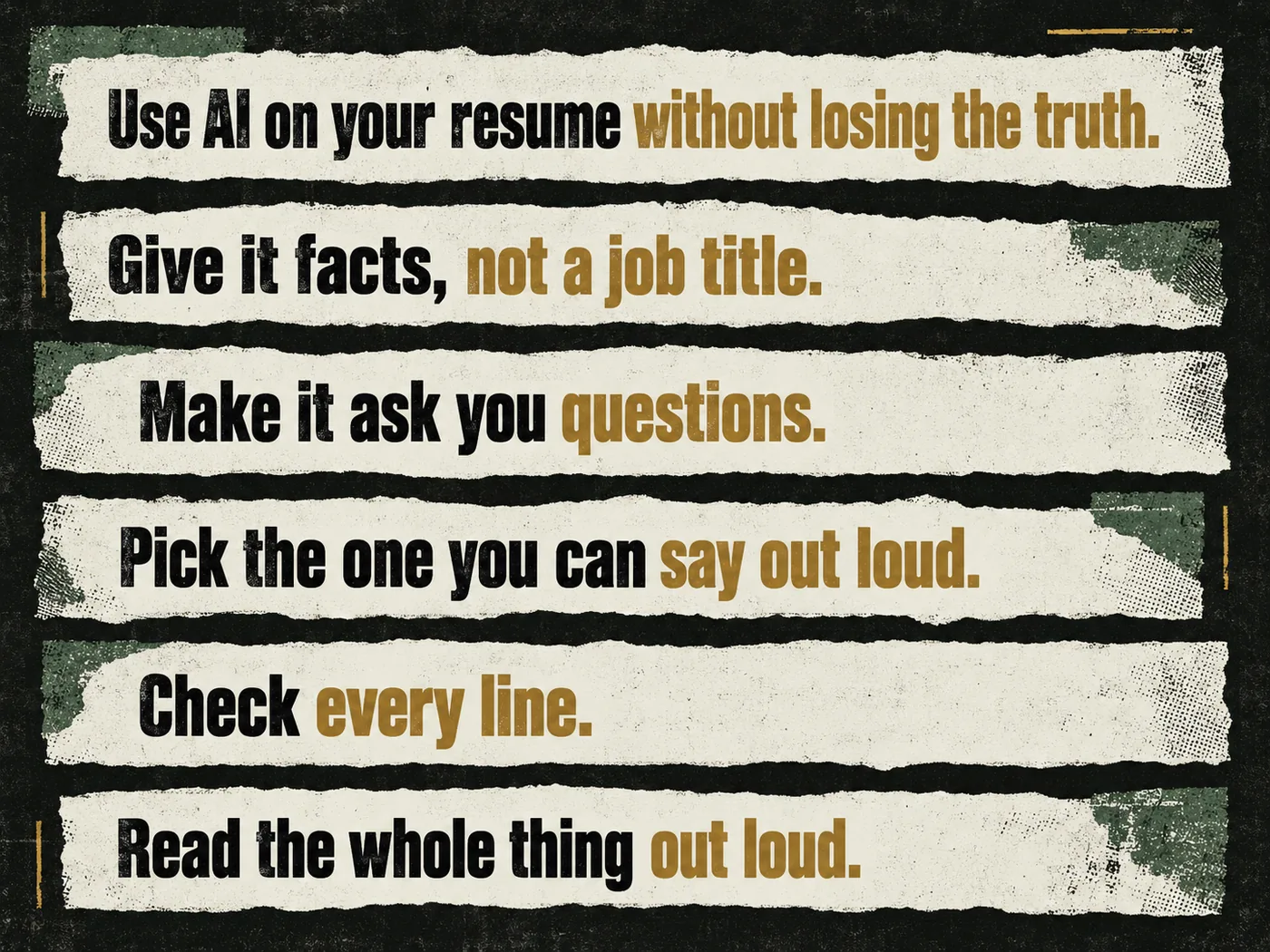 The five steps on torn paper strips: Give it facts, not a job title. Make it ask you questions. Pick the one you can say out loud. Check every line. Read the whole thing out loud.